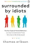 Surrounded by Idiots: The Four Types of Human Behavior and How to Effectively Communicate with Each in Business (and in Life)