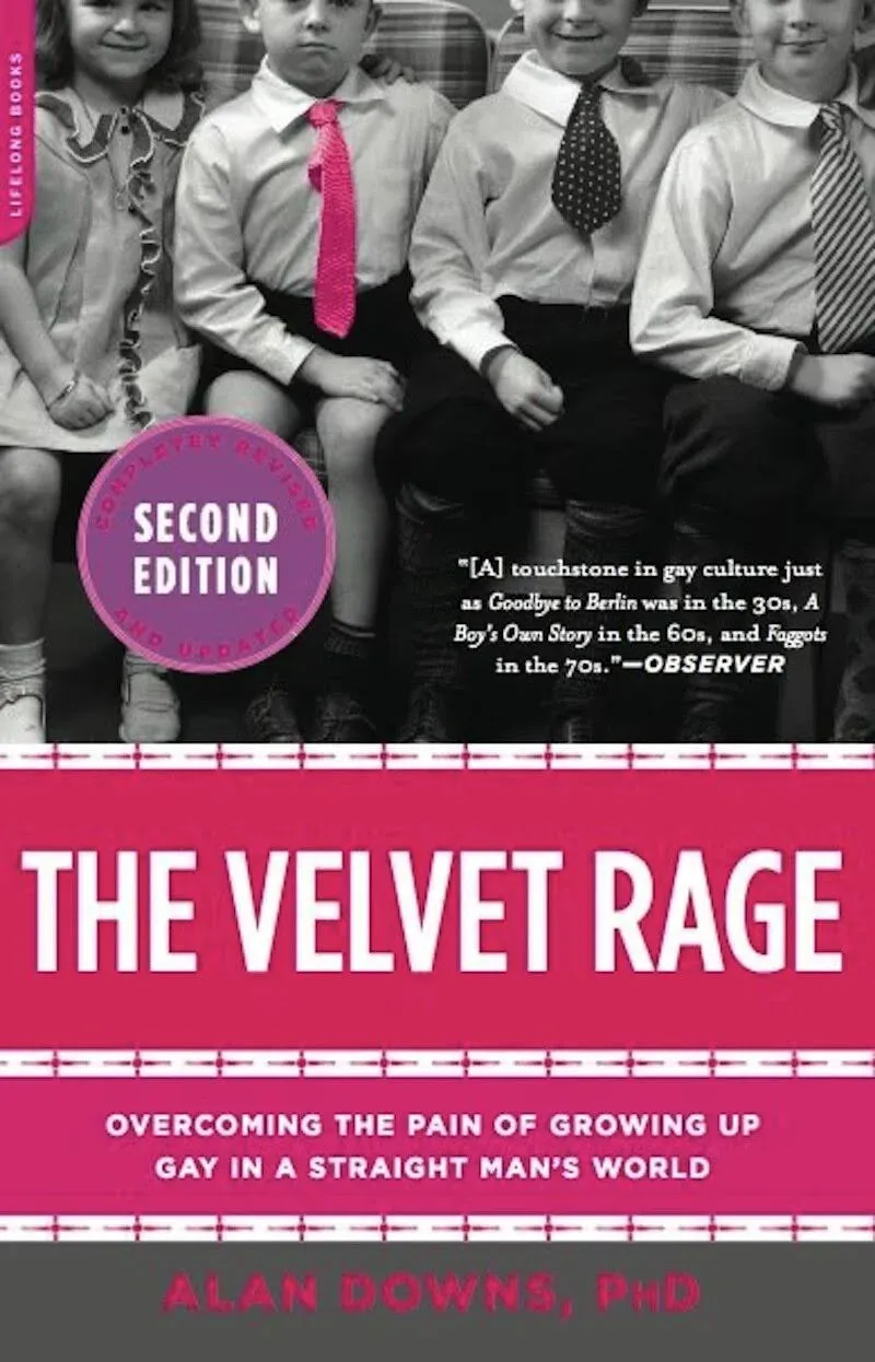 The Velvet Rage: Overcoming the Pain of Growing Up Gay in a Straight Man's World [Book]